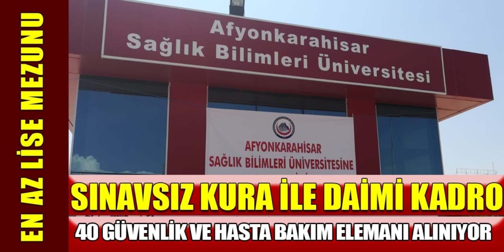 Afyonkarahisar Üniversitesi Lise Mezun Kura İle 40 İşçi Alacak