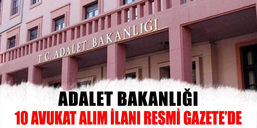 Adalet Bakanlığı 10 Avukat Alımı Açıklandı