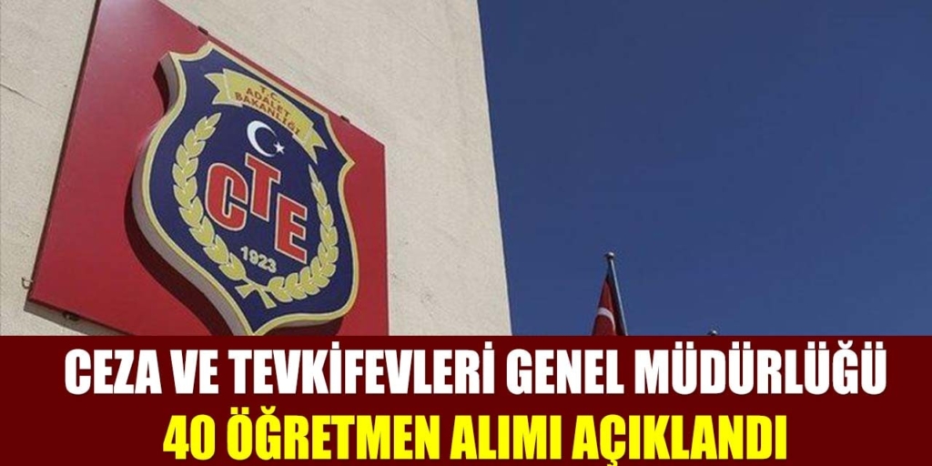 Ceza ve Tevkifevleri Genel Müdürlüğü 40 Öğretmen Alıyor