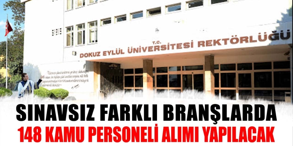 Dokuz Eylül Üniversitesi Sınavsız 148 Personel Alacak