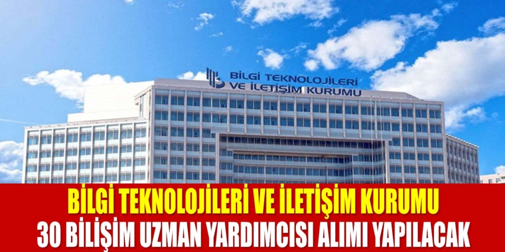 Bilgi Teknolojileri ve İletişim Kurumu 30 Personel Alımı Açıklandı