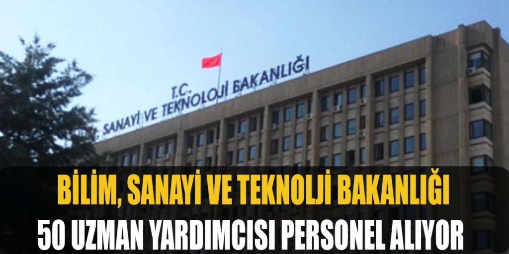 Sanayi ve Teknoloji Bakanlığı 50 Kamu Personeli Alımı Yapacak
