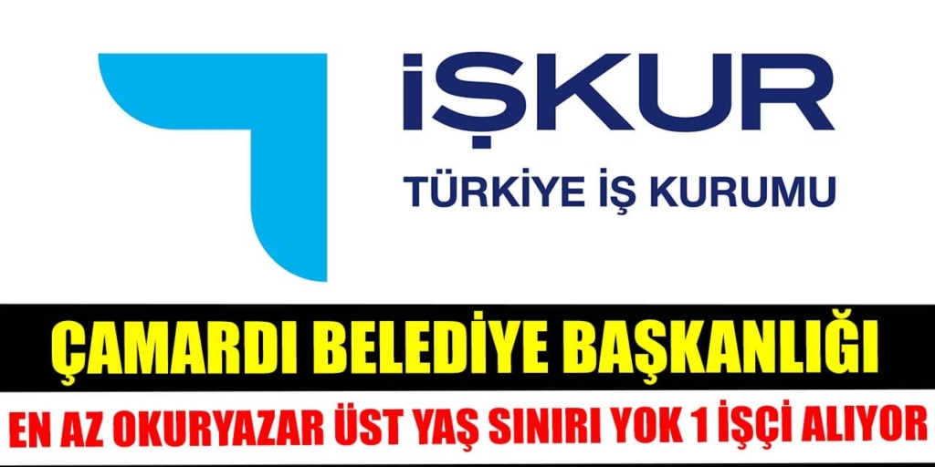 Çamardı Belediyesi Üst Yaş Sınırı Yok Beden İşçisi Alacak