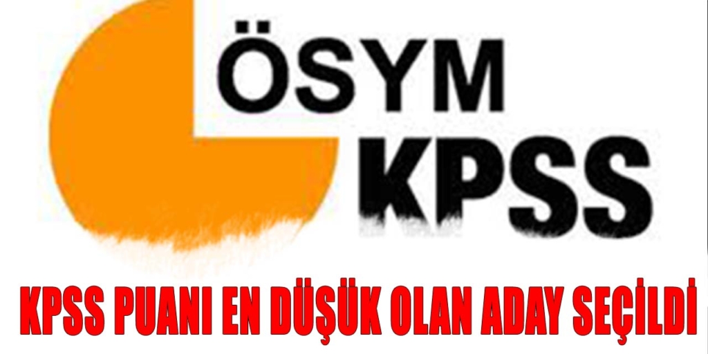 KPSS Puanı En Düşük Olan Aday Kadroya Alındı