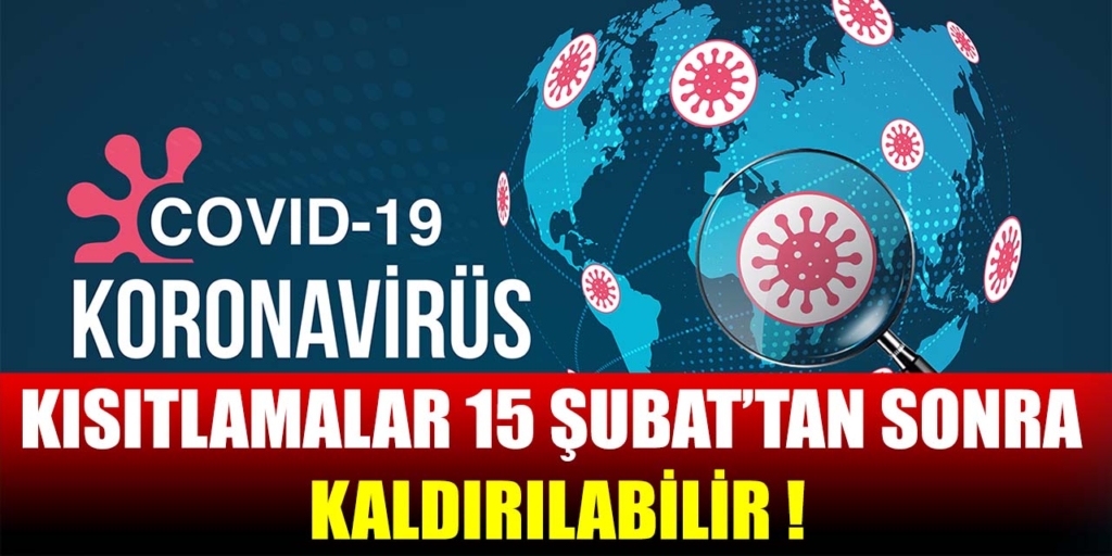 15 Şubat'tan Sonra Yurt Genelinde Kısıtlamalar Kaldırılabilir