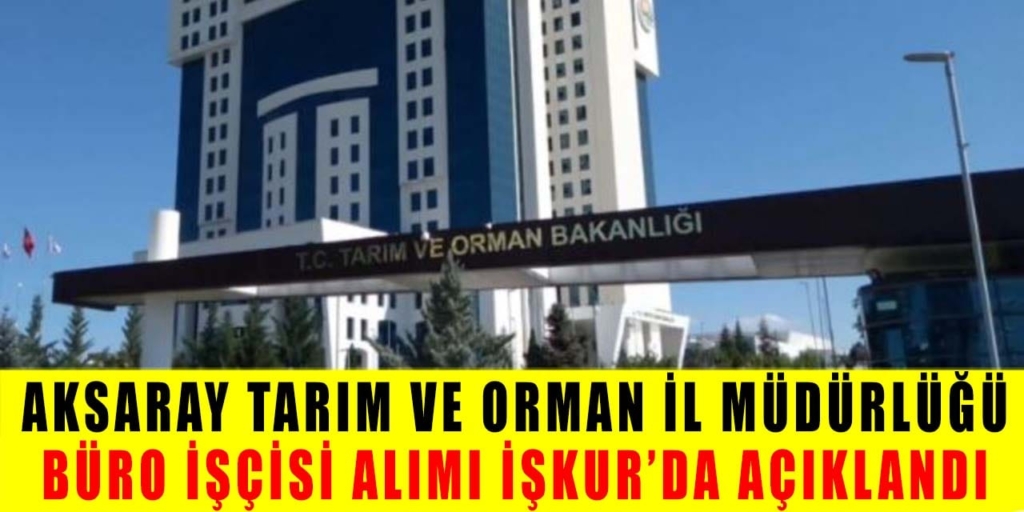 Tarım Orman Müdürlüğü Üst Yaş Sınırı Yok Büro İşçisi Alacak