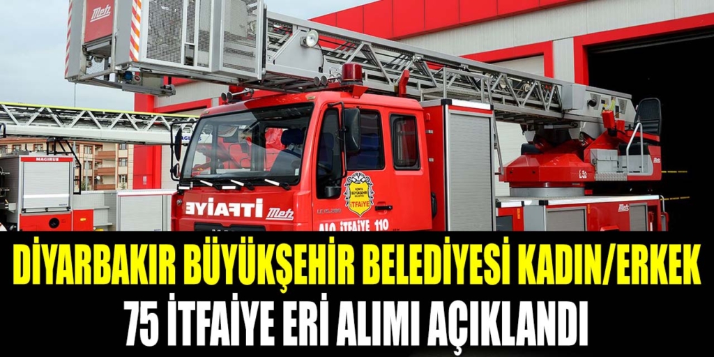 Diyarbakır Büyükşehir Belediyesi 75 İtfaiye Eri Alımı Yapacak