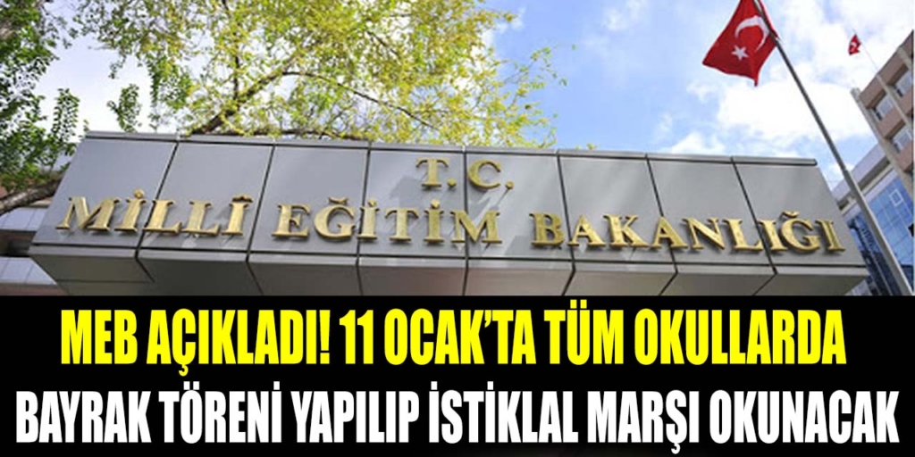 MEB Açıladı! 11 Ocak'ta Bütün Okullarda Bayrak Töreni Yapılacak