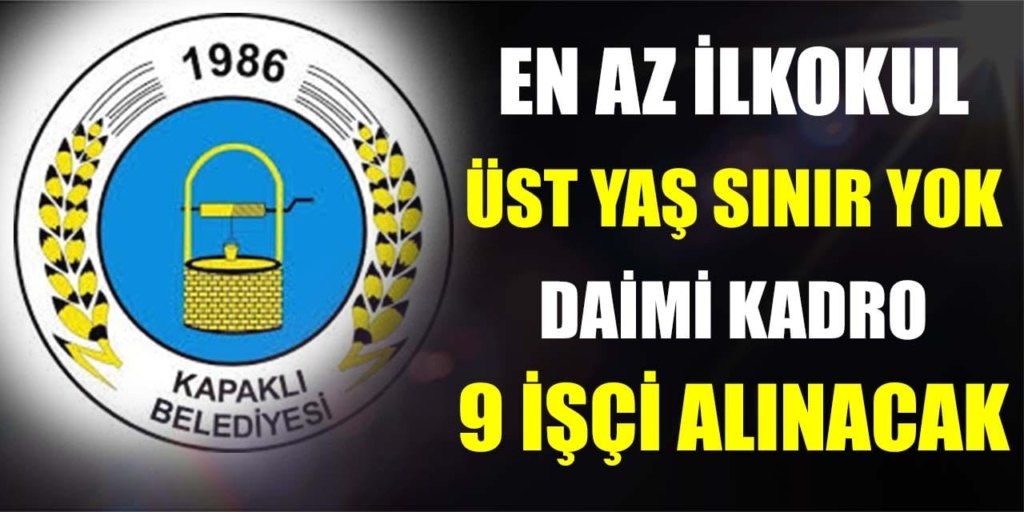 Kapaklı Belediyesi En Az İlkokul Üst Yaş Sınırı Yok 9 İşçi Alacak