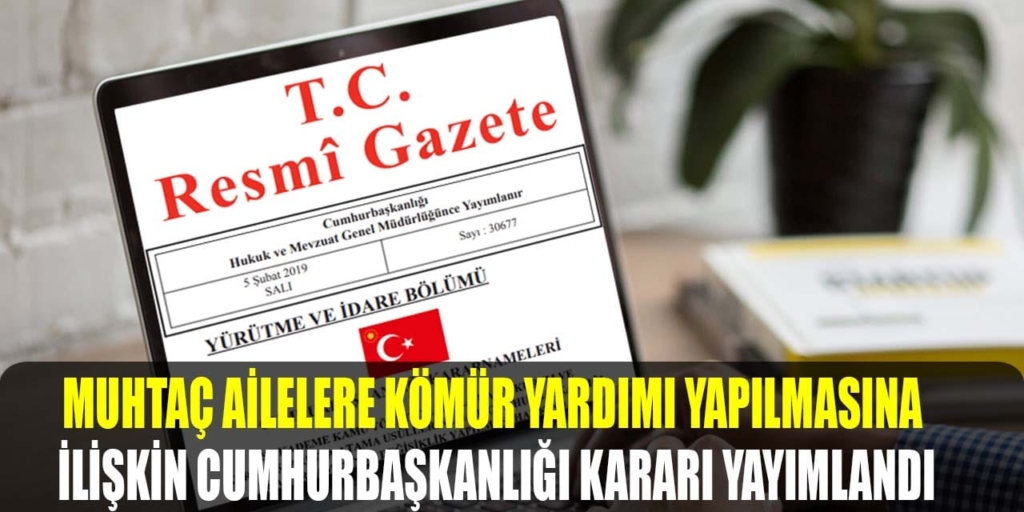 Muhtaç Ailelere Kömür Yardımı Yapılmasına İlişkin Karar Yayımlandı