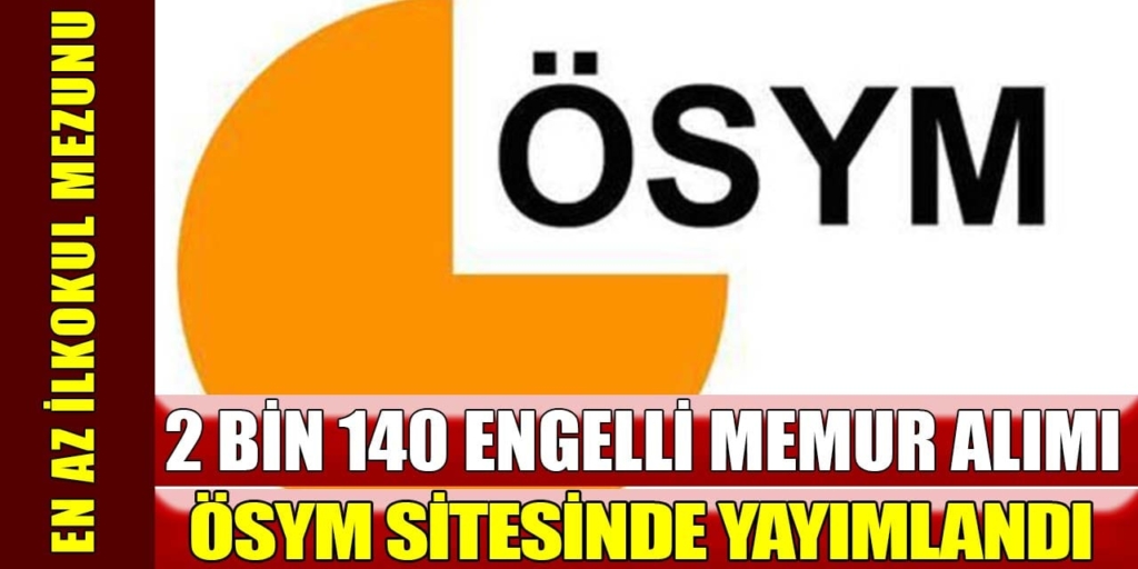 Kamu Kurumlarına 2 Bin 140 Engelli Memur Alımı Yapılacak