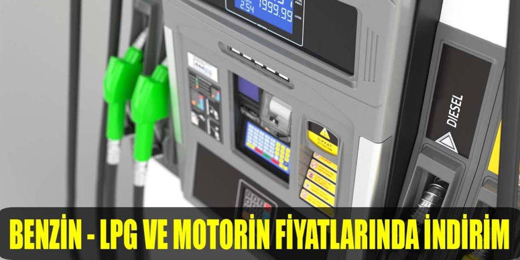 Benzin, LPG ve Motorin Fiyatlarında İndirim Geliyor