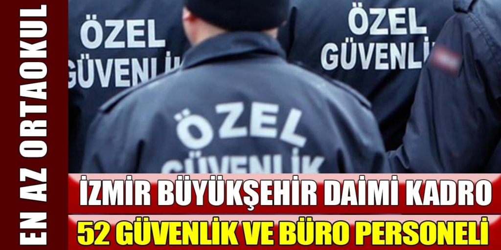 İzmir Büyükşehir En Az Ortaokul Mezunu 52 İşçi Alacak