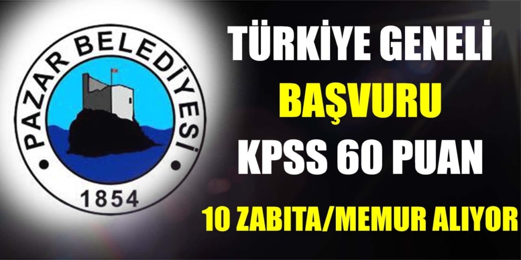 Pazar Belediyesi 5 Branşta 10 Memur Alıyor