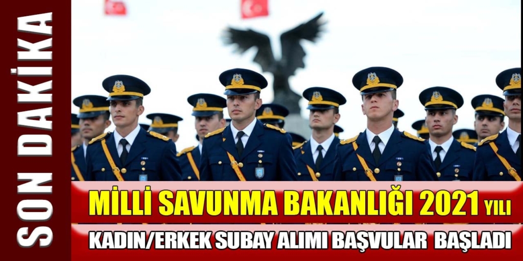 Milli Savunma Bakanlığı 2021 Yılı Subay Alımı Başvurular Başladı