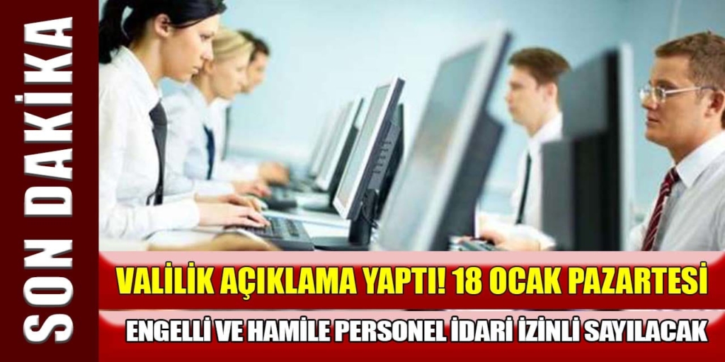 18 Ocak 2021 Günü Engelli ve Hamile Kamu Çalışanları İdari İzinli