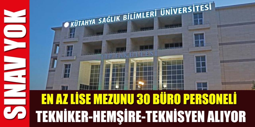 Kütahya Üniversitesi Sınavsız 30 Kamu Personeli Alımı Yapıyor