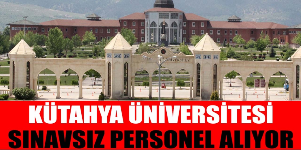Kütahya Üniversitesi Sınavsız Kamu Personeli Alımı