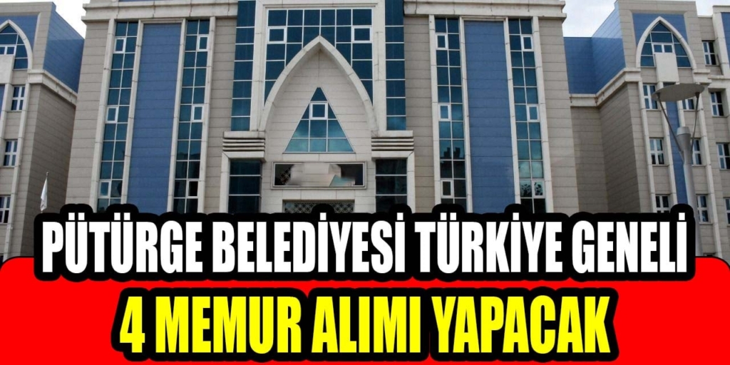 Pütürge Belediyesi Türkiye Geneli Başvuru 4 Memur Alımı
