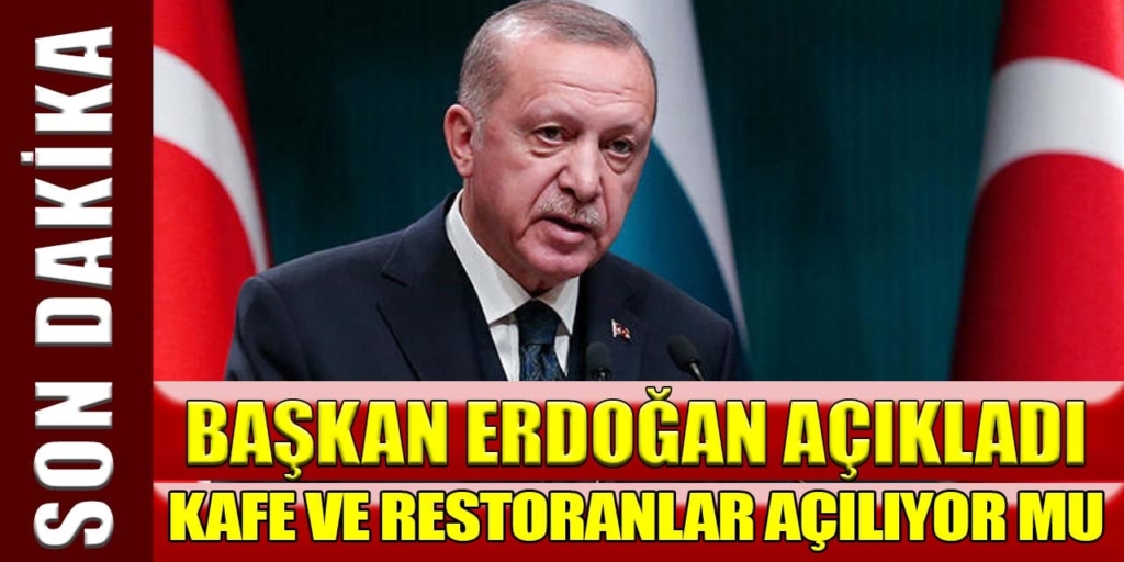 Başkan Erdoğan Açıkladı! Kısıtlamalar Kalkıyor Mu