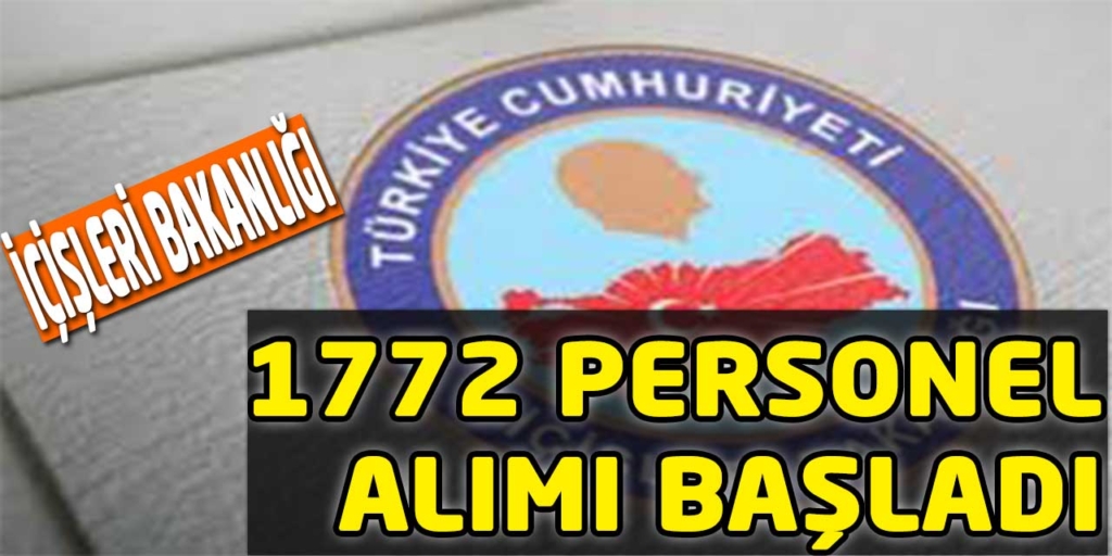 İçişleri Bakanlığı En Az Lise 1772 Personel Alımı Başladı