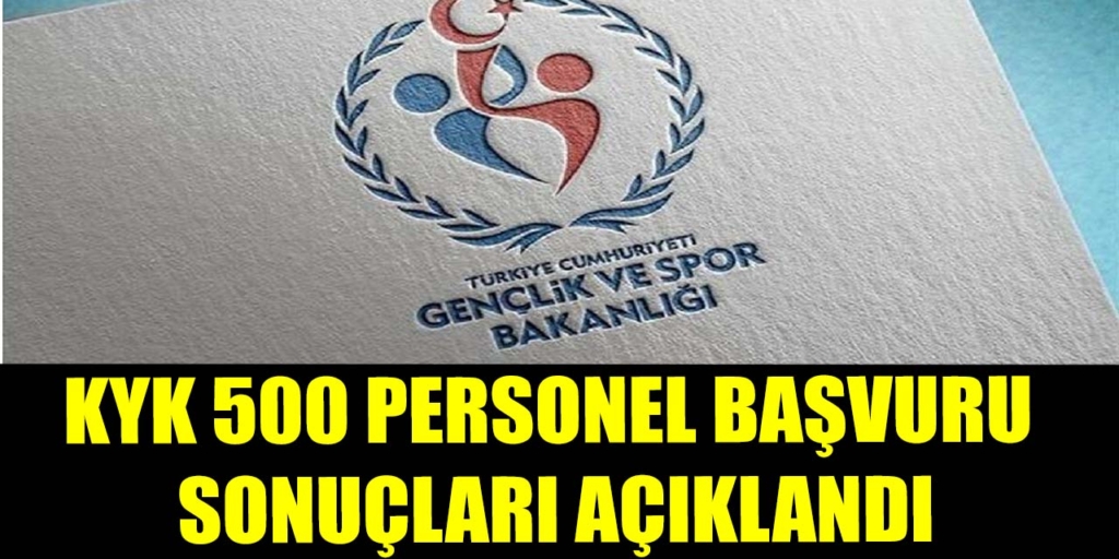 KYK 500 Personel Alımı Başvuru Sonuçları Açıklandı