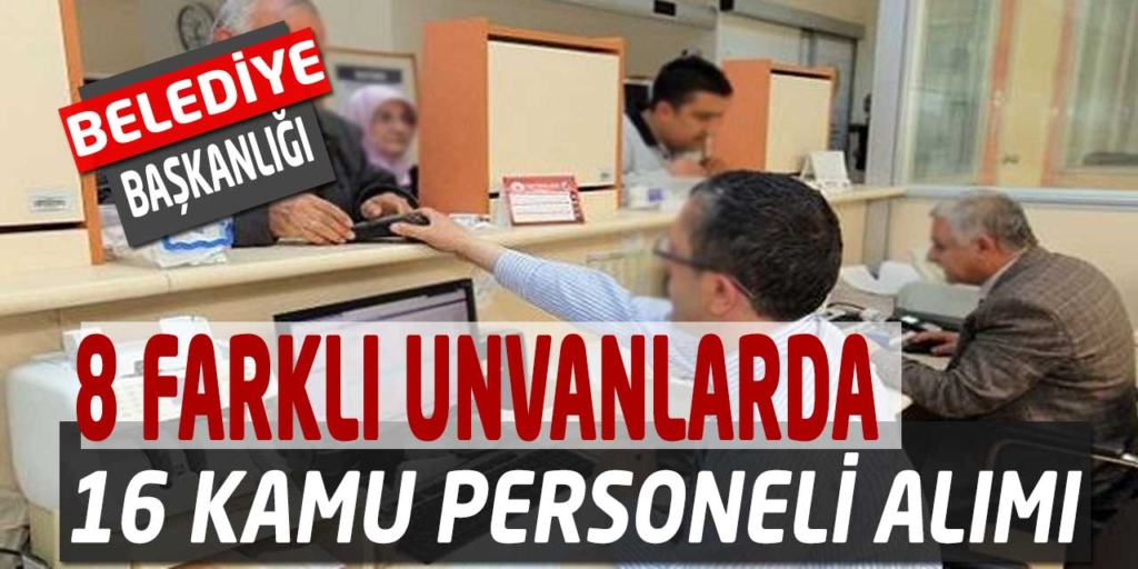 Belediye Başkanlığına 16 Personel Alımı