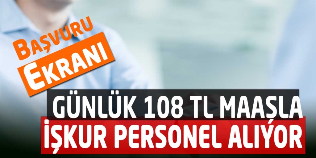 Günlük 108 TL Maaş İle İŞKUR Personel Alıyor