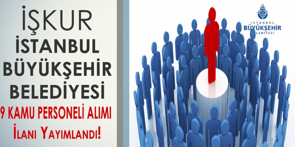 İBB İŞKUR’ dan  En Az Lise 9 Kamu Personeli Alımı Yapılacak