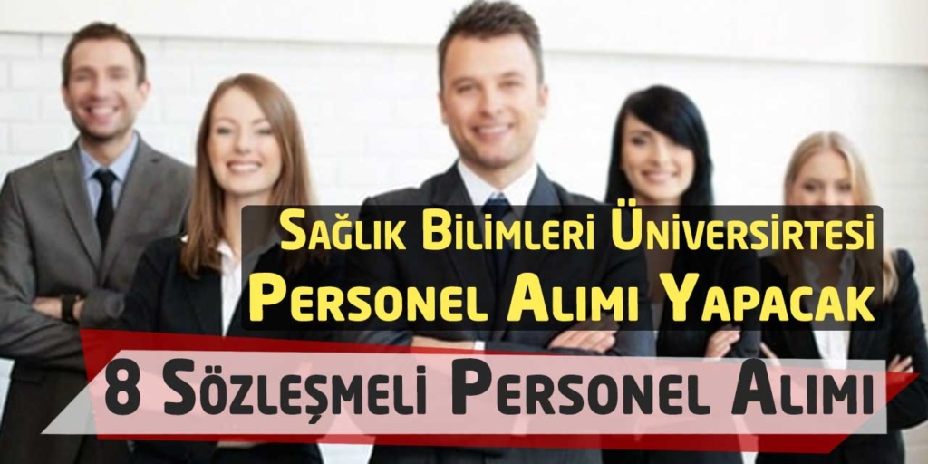 Sağlık Bilimleri Üniversitesi 8 Sözleşmeli Personel Alımı