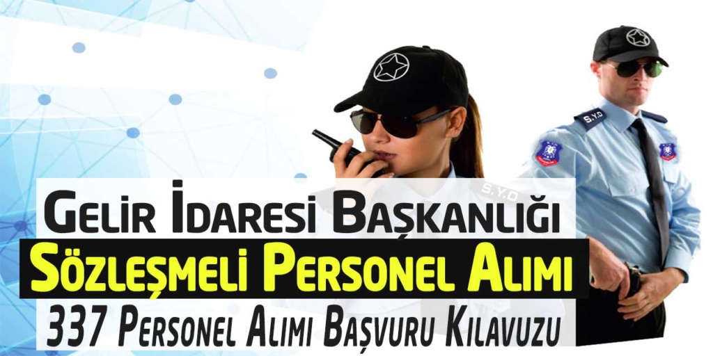 Gelir İdaresi 337 Sözleşmeli Koruma Ve Güvenlik Personeli Alımı