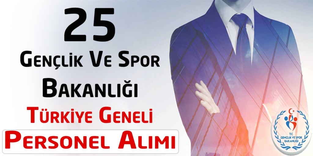 Türkiye Geneli Gençlik ve Spor Bakanlığı 25 Personel Alımı Devam Ediyor