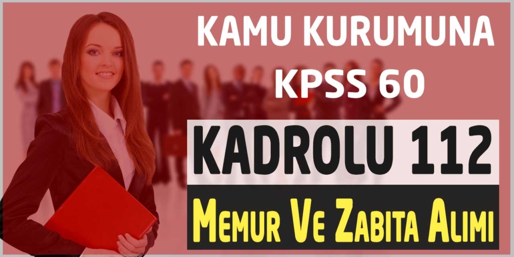 Kamuya KPSS 60 112 Zabıta Memuru Alımı