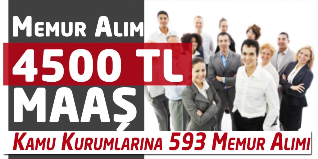 Kamu Kurumlarına En Az 4500 TL Maaş 593 Memur Alımı