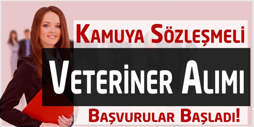 Kamuya Sözleşmeli Veteriner Alımı Yapılacak