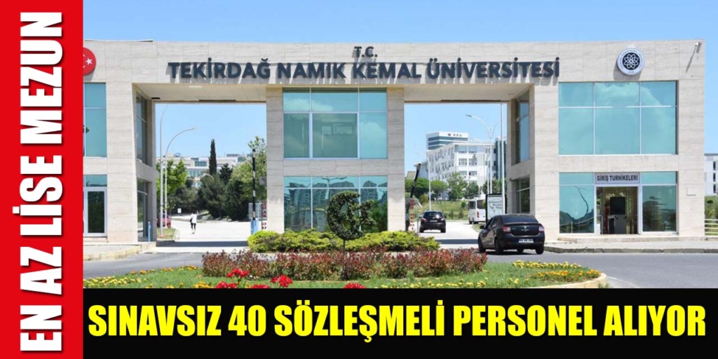 Namık Kemal Üniversitesi En Az Lise 40 Kamu Personeli Alıyor
