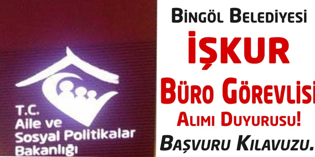 İŞKUR'dan Bingöl Belediyesi Büro Görevlisi Alacak