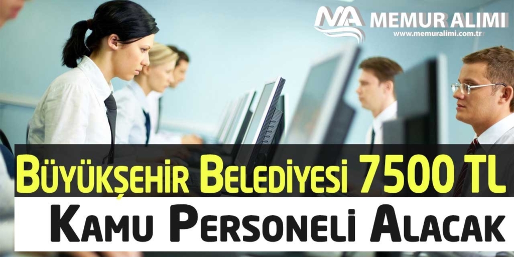 Büyükşehir Belediyesi Yüksek Maaşlı Kamu Personeli Alacak