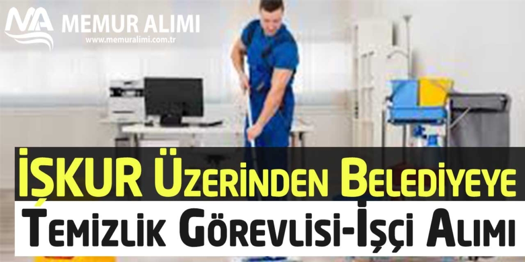 İŞKUR Üzeri Belediyeye En Az İlkokul Temizlik-İşçi Alınacak