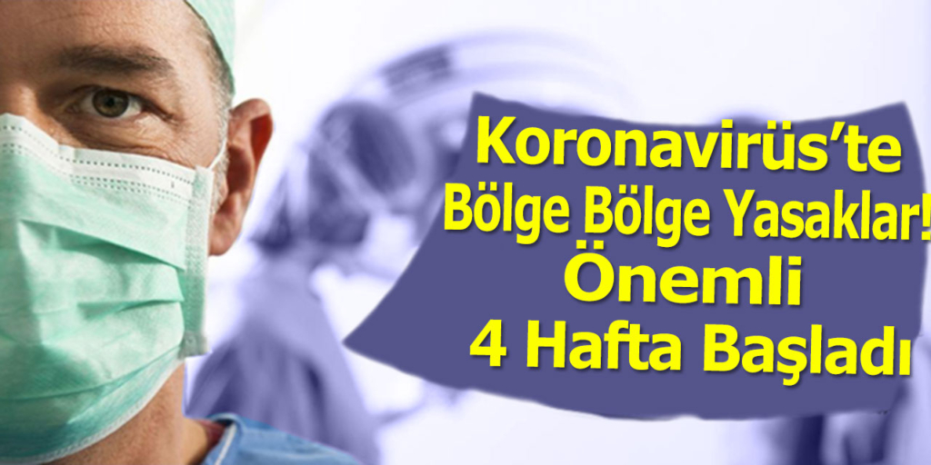 Koronavirüs’te Bölge Bölge Yasaklar Önemli 4 Hafta Başladı