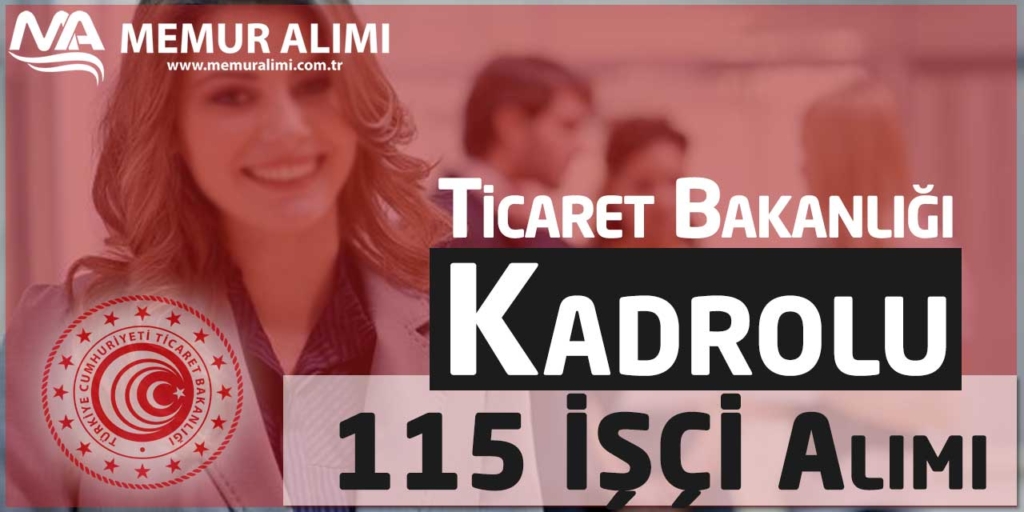 Ticaret Bakanlığı 115 Daimi Kamu Personeli Alımı