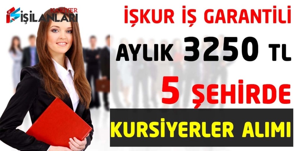 İŞ Garantili Aylık 3250 TL 5 Şehir Kursiyer Alınıyor