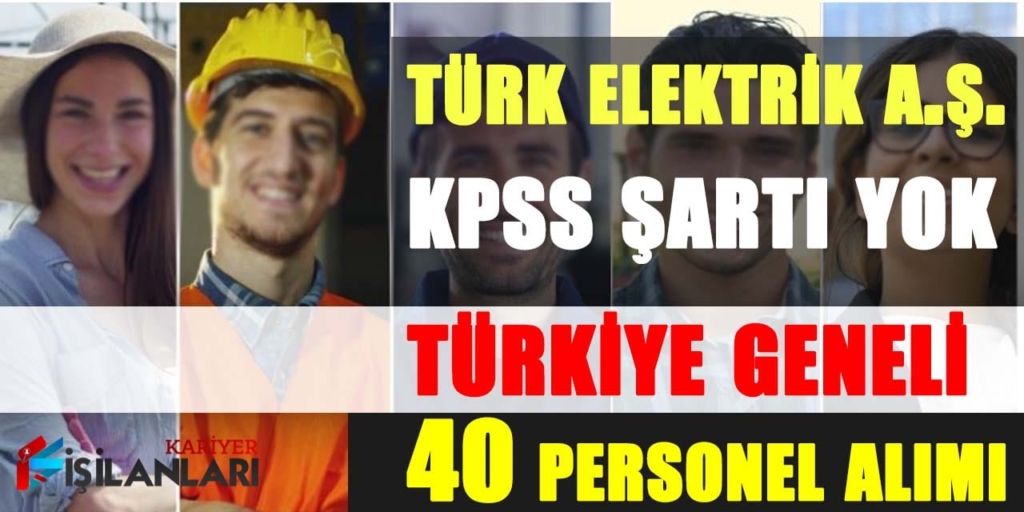 Elektrik Türk A.Ş. KPSS Yok 40 Kamu Personeli Alımı Yapıyor