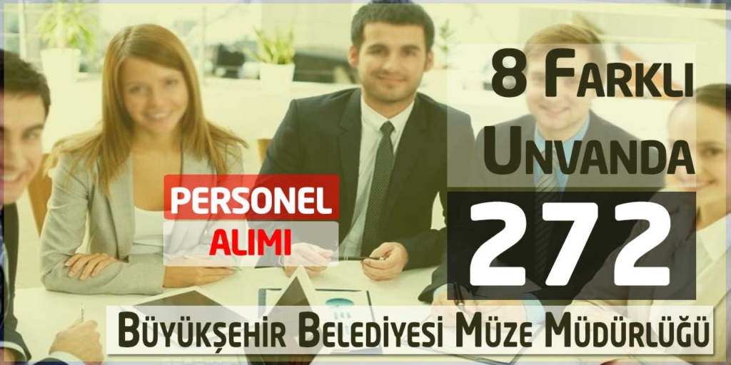 Büyükşehir Belediyesi Müze Müdürlüğüne 272 Sözleşmeli Personel Alacak