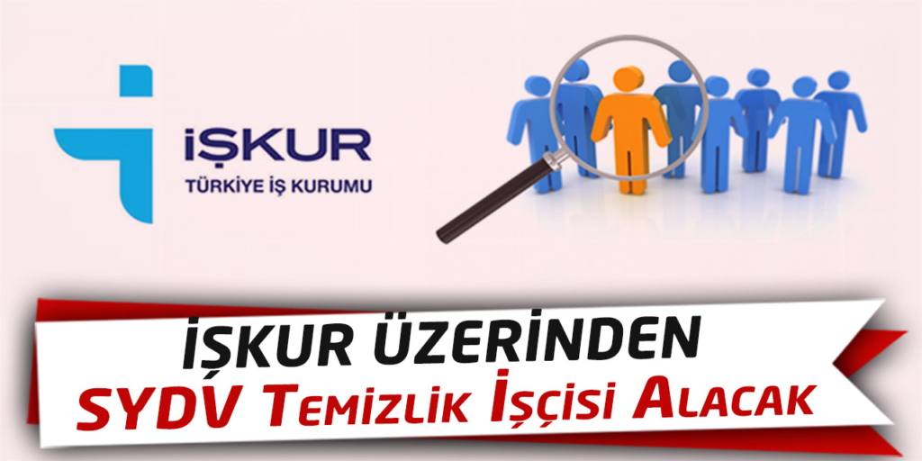 SYDV İŞKUR Sözleşmeli Temizlik İşçisi Alımı Başladı