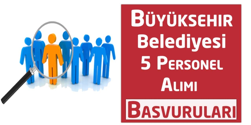 Büyükşehir Belediyesi 5 Sözleşmeli Personel Alacak