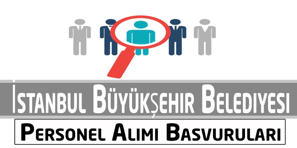 İŞKUR Üzerinden İstanbul Büyükşehir Belediyesi Personel Alacak