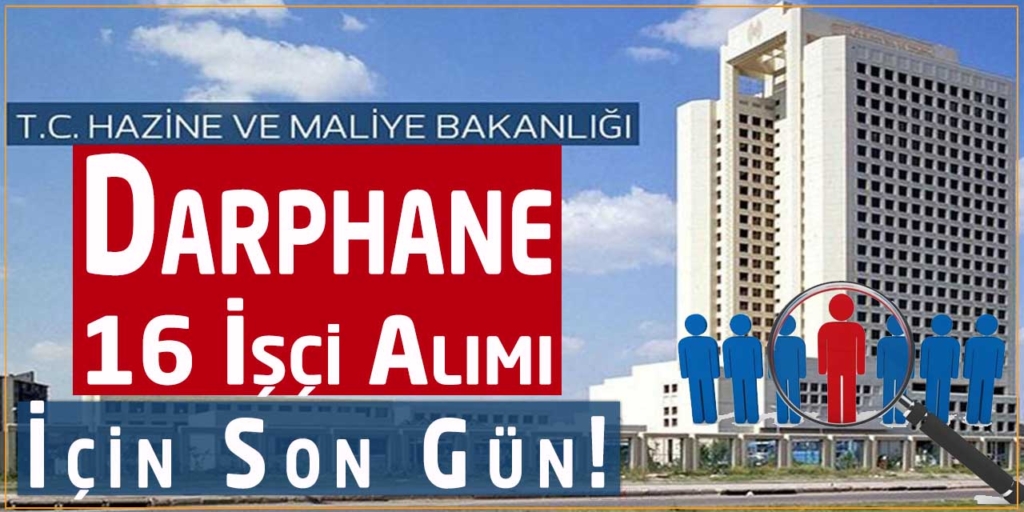 Darphane 16 Kadrolu İşçi Alımı Sona Eriyor