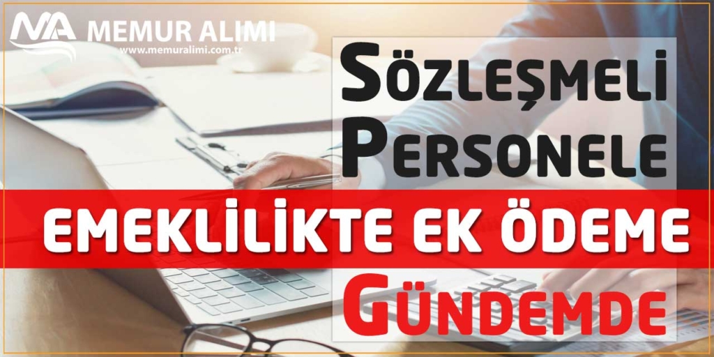 Sözleşmeli Personele Emeklilikte Ek Ödeme Gündemde