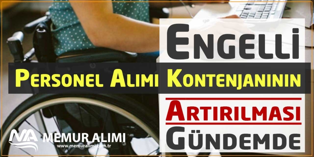 Engelli Personel Alımı Kontenjanının Artırılması Gündeme Geliyor